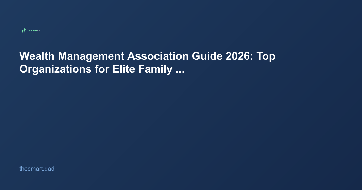 Wealth Management Association Guide 2026: Top Organizations for Elite Family Financial Security